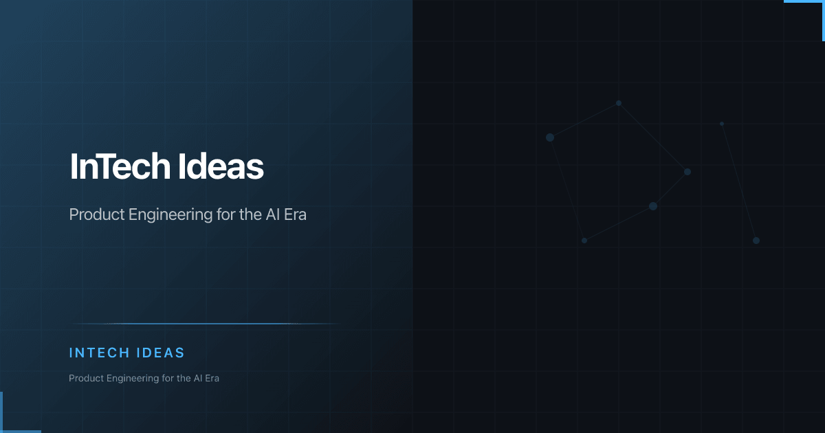 InTech Ideas | Product Engineering for the AI Era